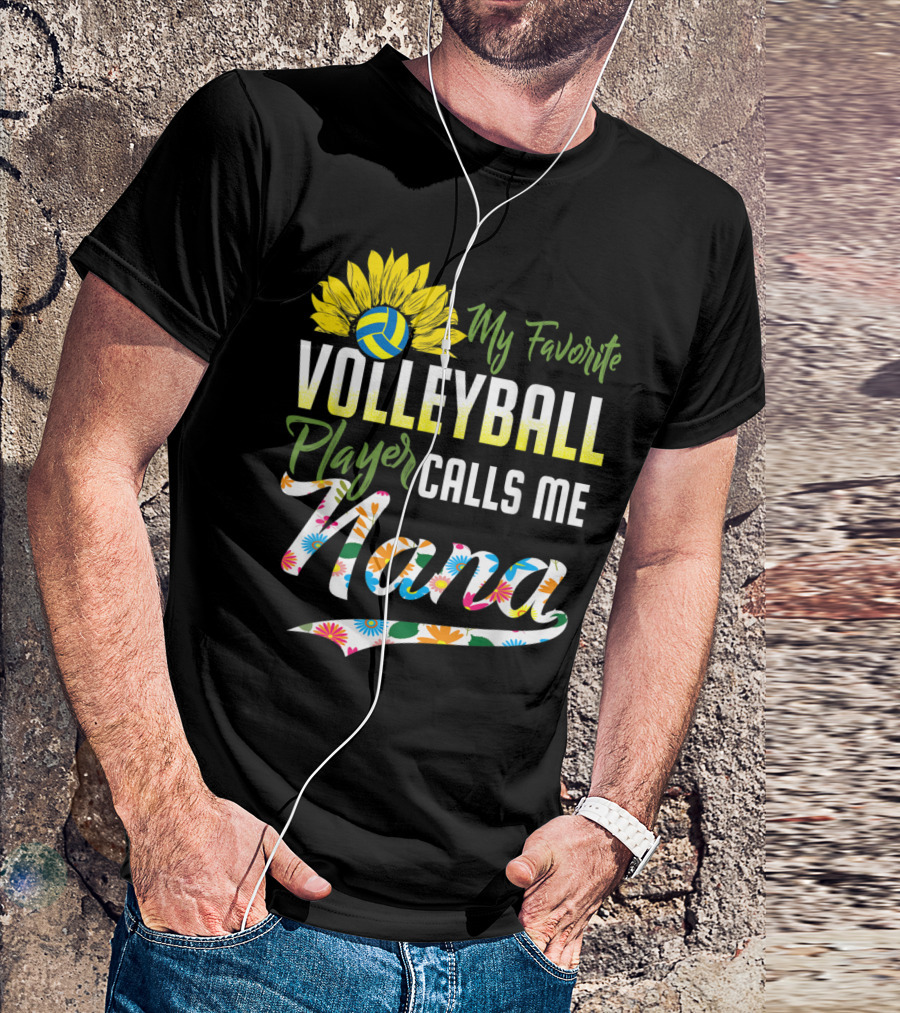 Sunflower Volleyball Favorite Player Calls Me Nana Floral T-Shirt