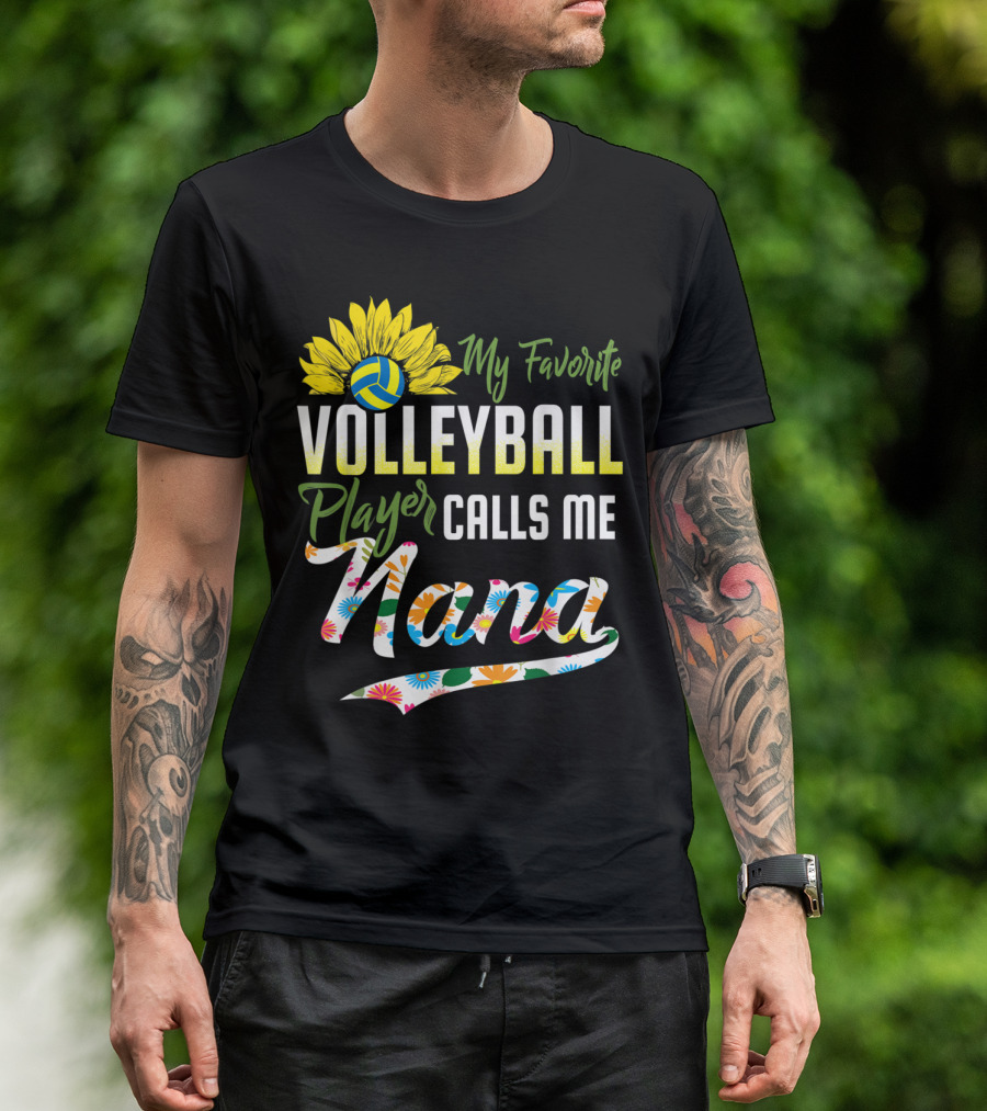 Sunflower Volleyball Favorite Player Calls Me Nana Floral T-Shirt
