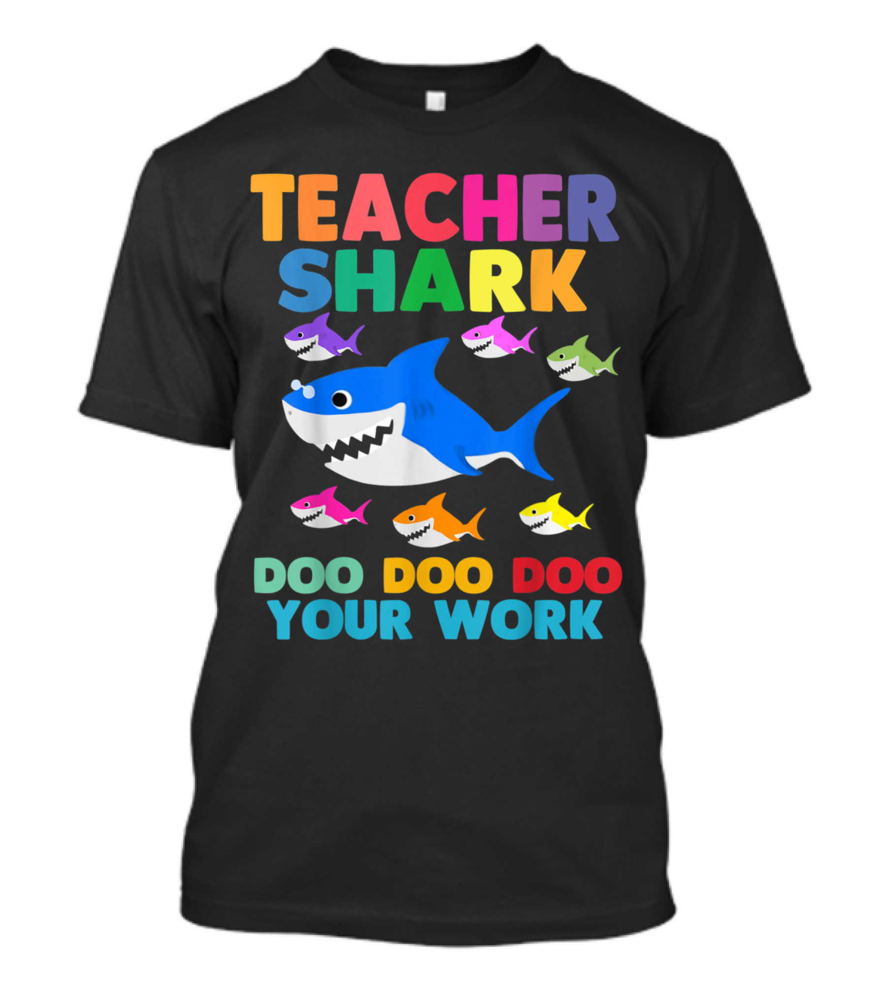 Teacher Shark Doo Doo Doo Your Work Colorful Sharks T-Shirt