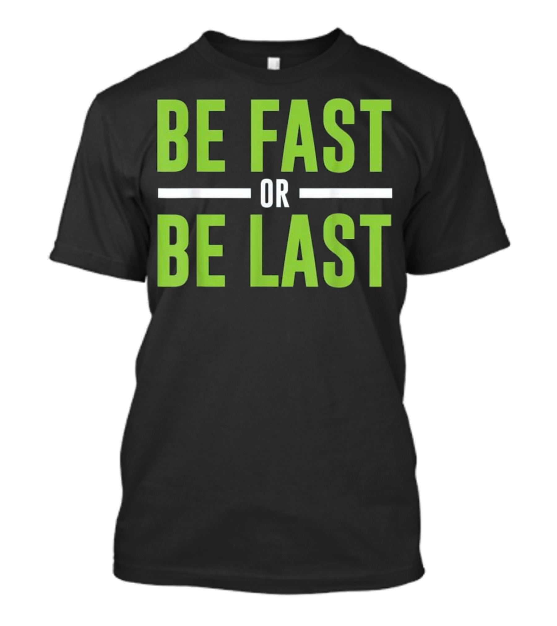 Be Fast Or Be Last Motivational Track And Field T-Shirt