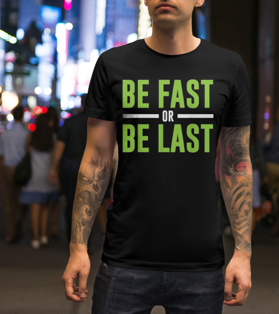 Be Fast Or Be Last Motivational Track And Field T-Shirt