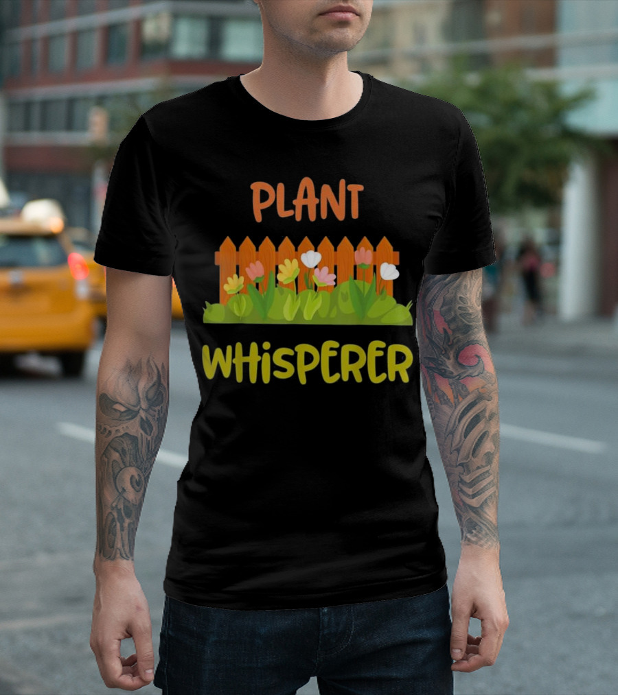 Plant Whisperer Gardening Funny Gardener Fence And Flowers T-Shirt