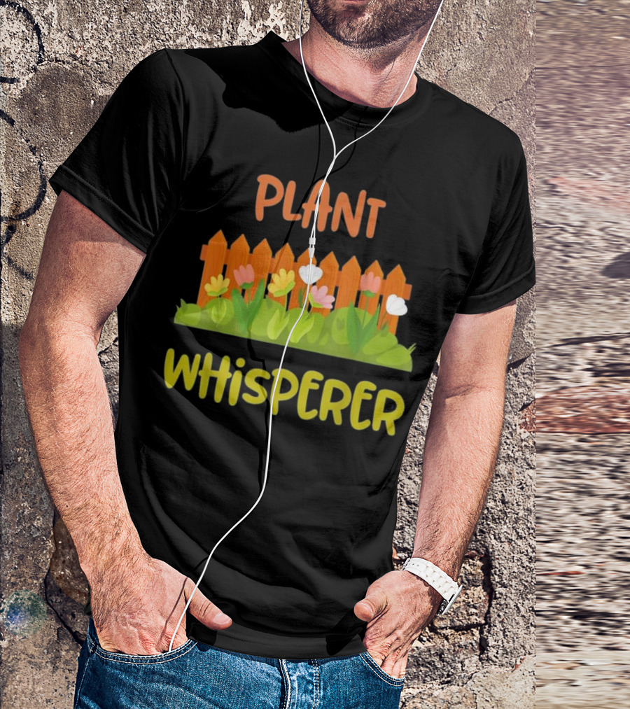 Plant Whisperer Gardening Funny Gardener Fence And Flowers T-Shirt