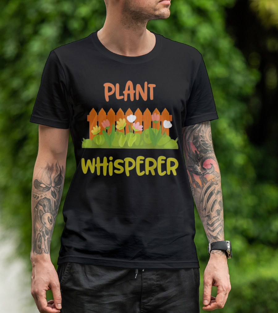 Plant Whisperer Gardening Funny Gardener Fence And Flowers T-Shirt