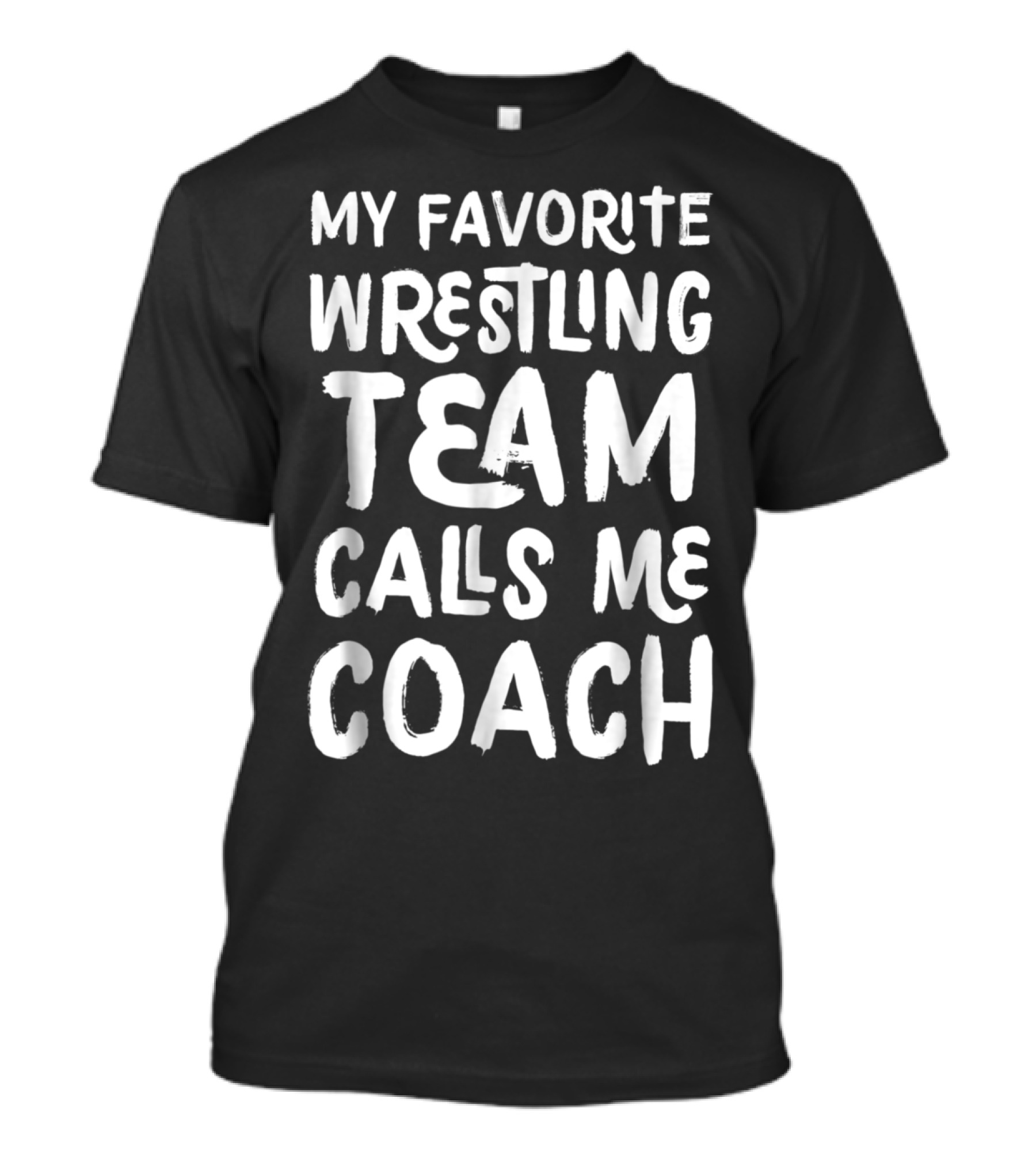 My Favorite Wrestling Team Cheers While Calling Me Coach T-Shirt