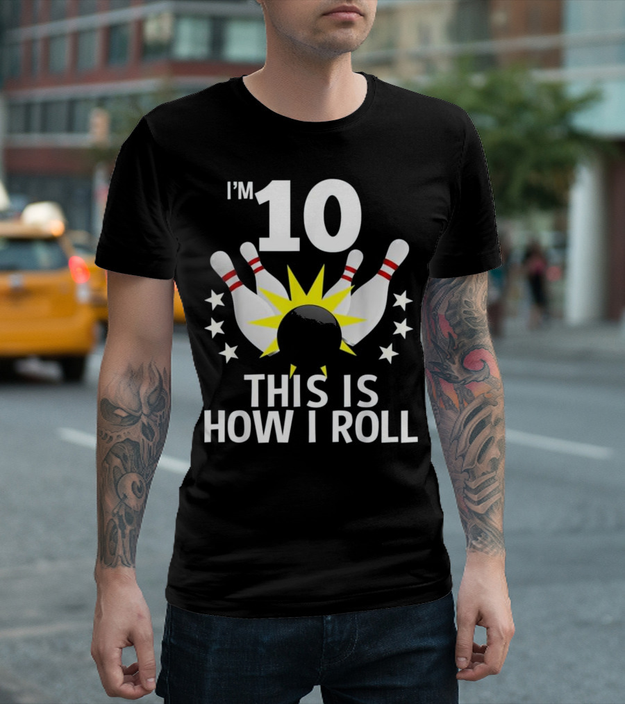 I'm 10 This Is How I Roll Bowling Birthday Party T-Shirt