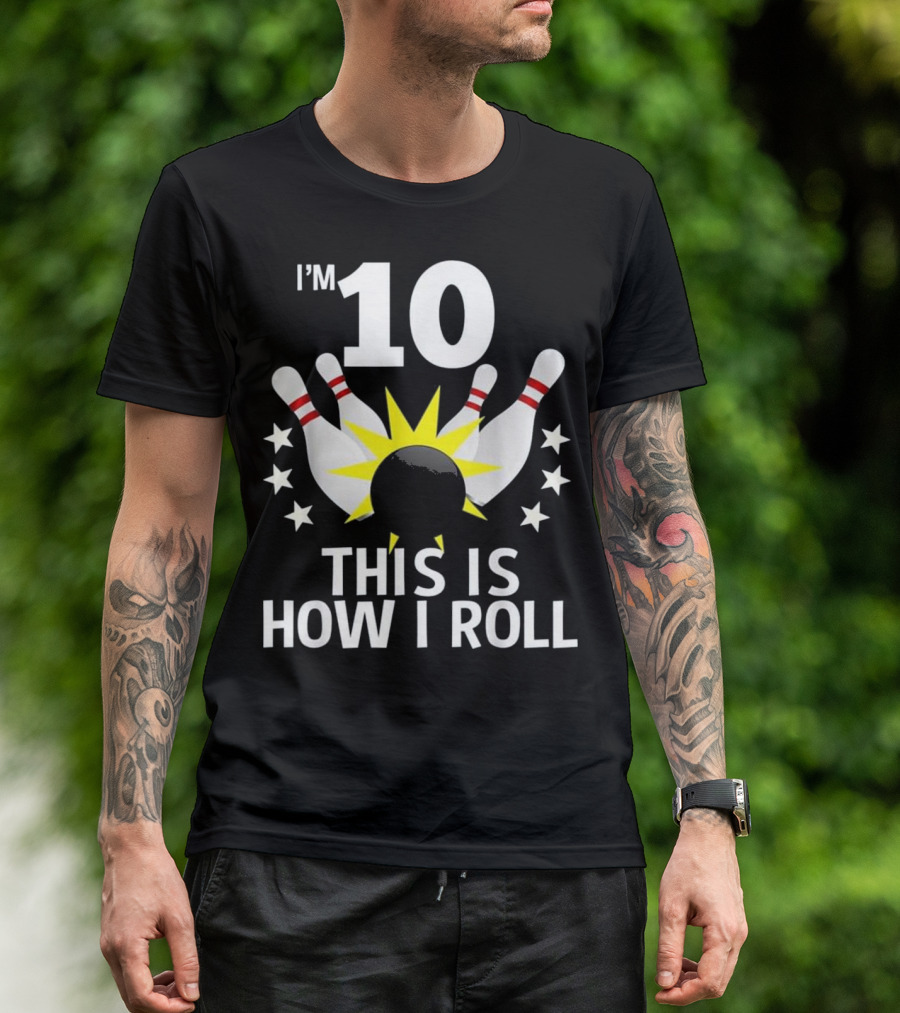 I'm 10 This Is How I Roll Bowling Birthday Party T-Shirt
