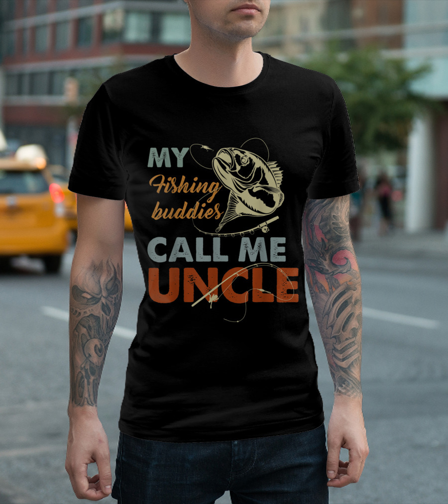 My Fishing Buddies Call Me Uncle with Fish and Fishing Rod T-Shirt