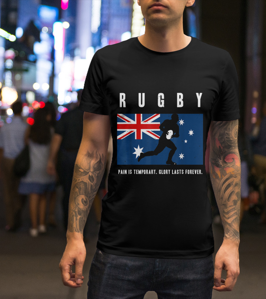 Rugby Union Australia Glory Pain Is Temporary Forever Australian Flag T-Shirt