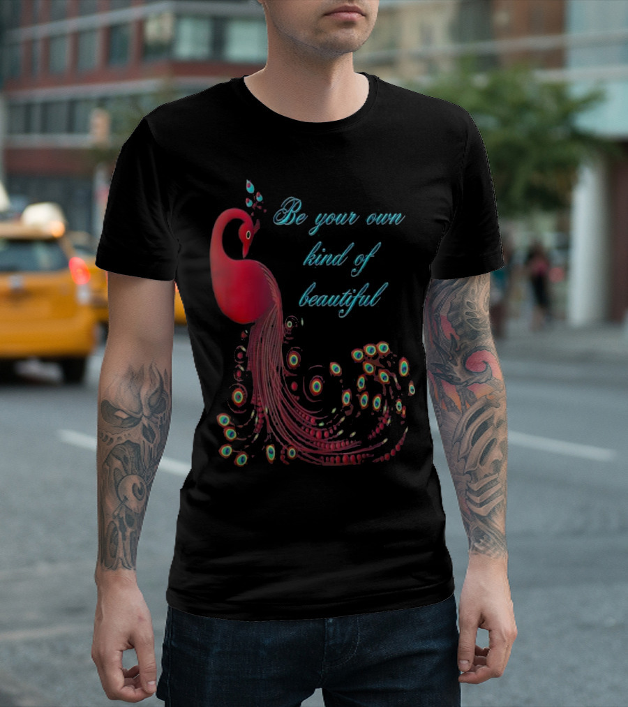 Be Your Own Kind of Beautiful Peacock with Elegant Text and Vibrant Red Feathers T-Shirt