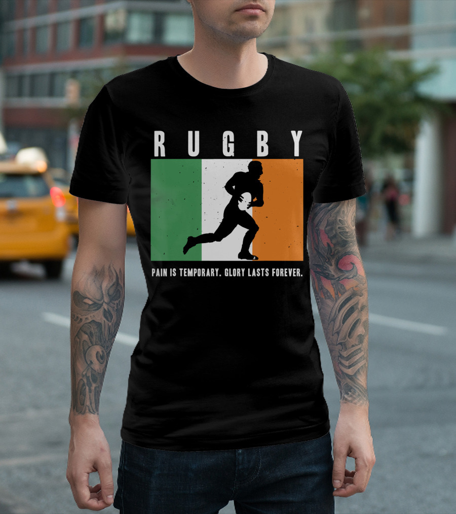 Rugby Pain Is Temporary Glory Lasts Forever Ireland Flag T-Shirt