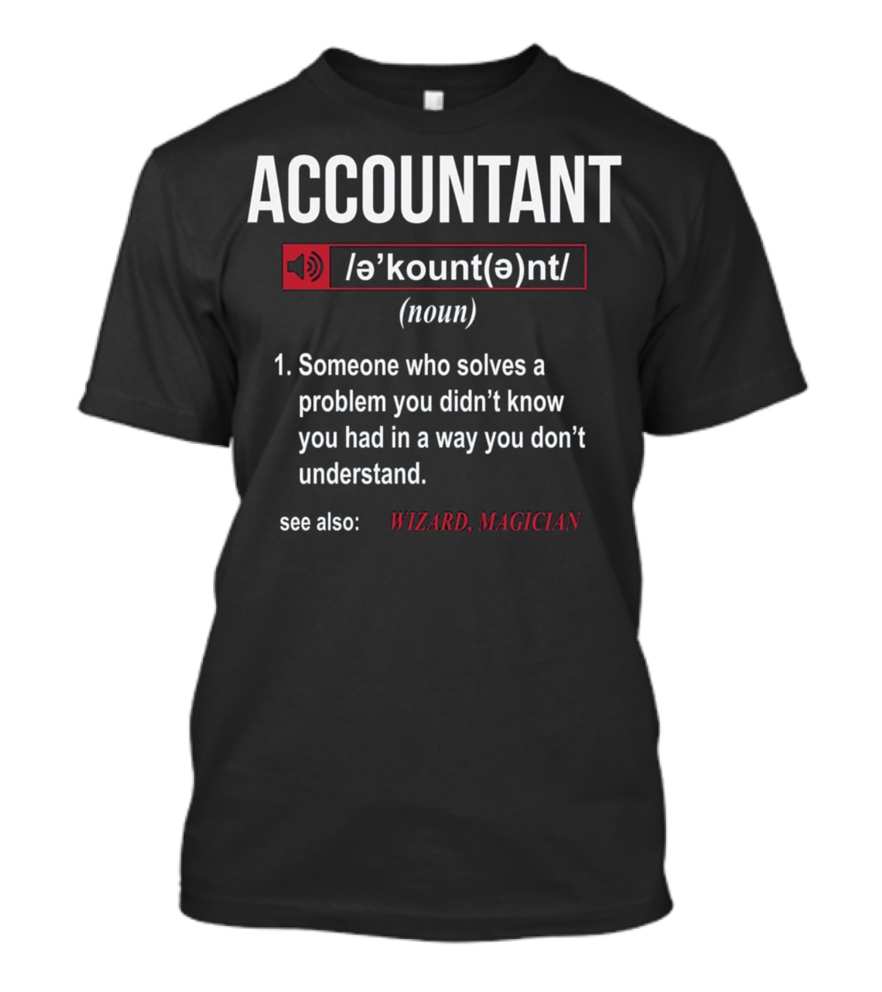 Accountant Definition Someone Who Solves A Problem You Didn't Know See Also Wizard Magician T-Shirt