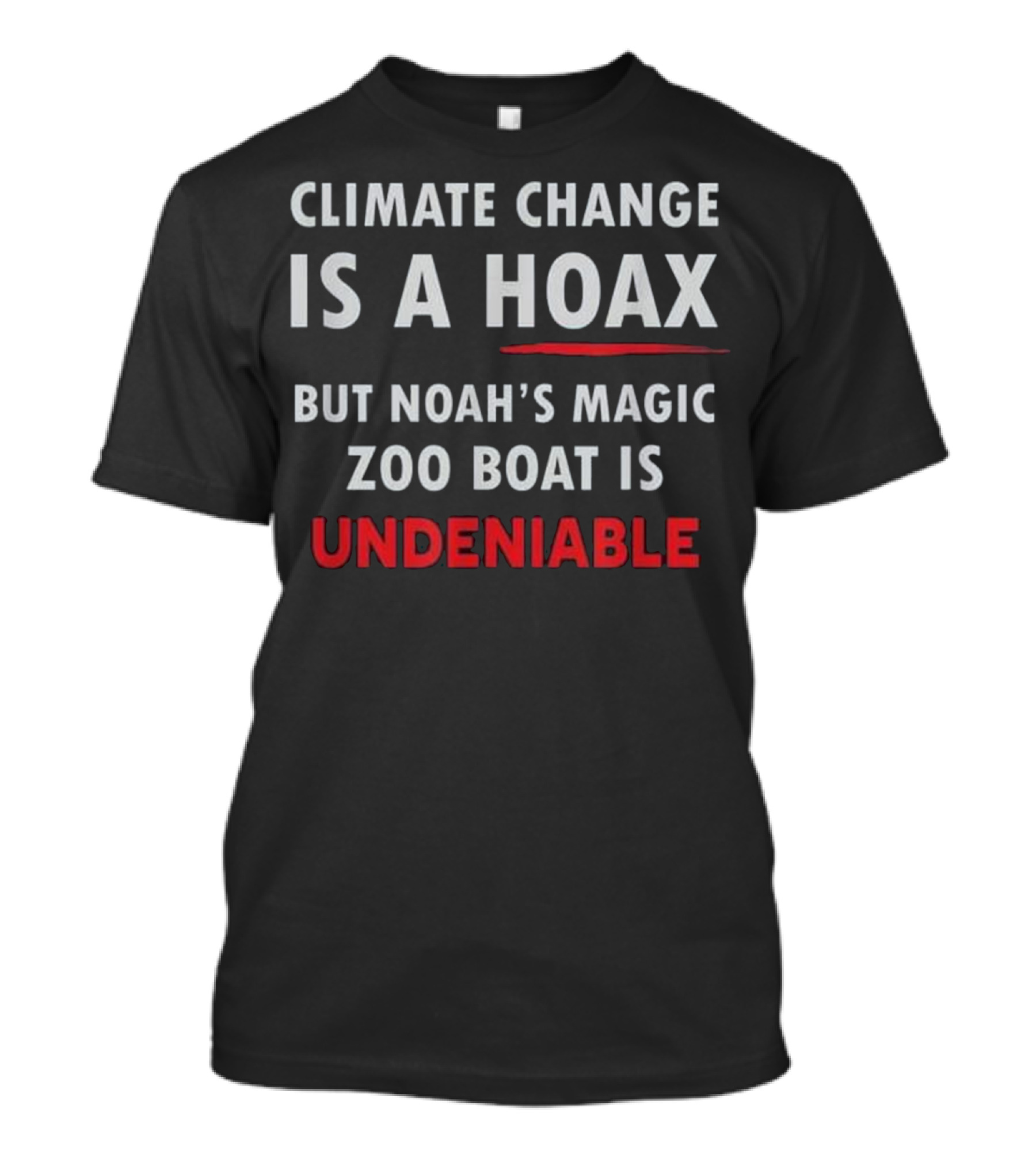 Climate Change Is A Hoax Noah's Magic Zoo Boat Is Undeniable T-Shirt