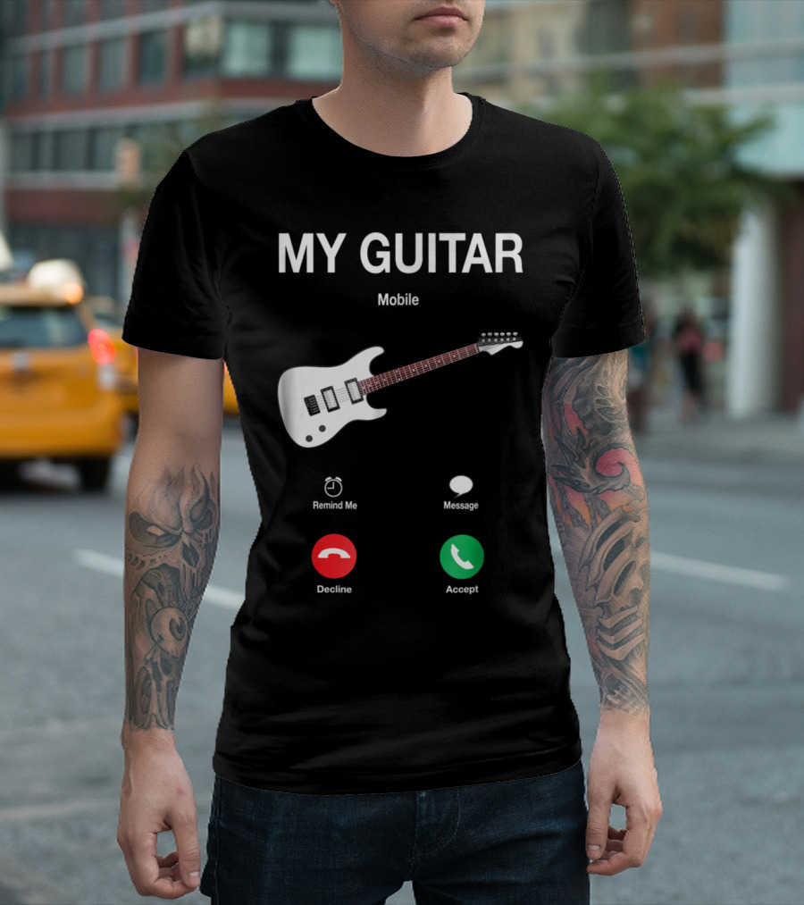 My Guitar Mobile Call Decline Accept Funny Guitar Player T-Shirt