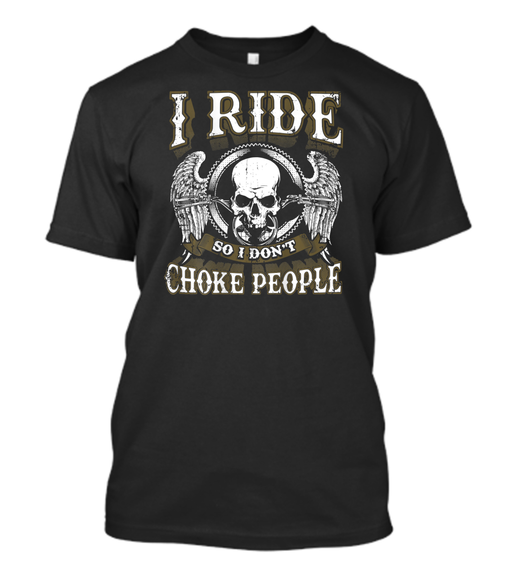 I Ride So I Don't Choke People Skull Wings Motorcycle Biker T-Shirt