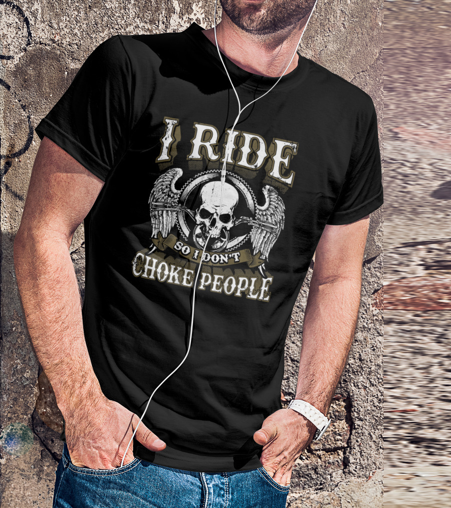 I Ride So I Don't Choke People Skull Wings Motorcycle Biker T-Shirt