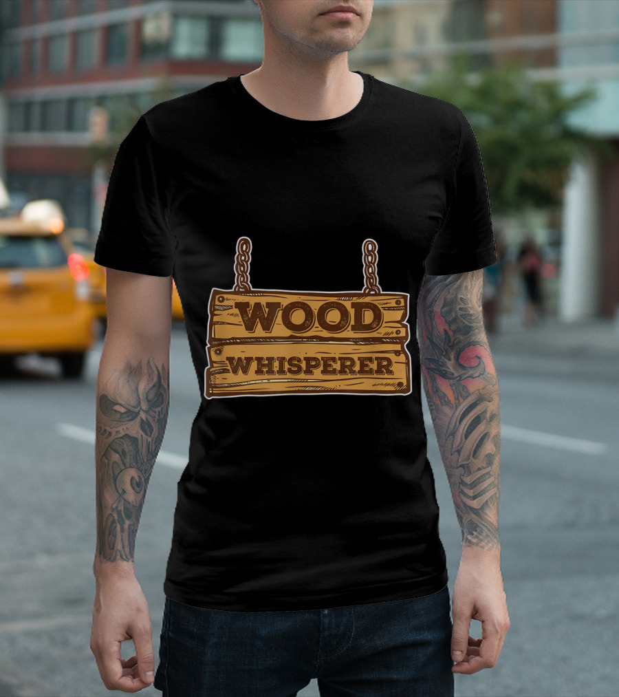 Wood Whisperer Rustic Lumberjack Sign Forest Logger T-Shirt