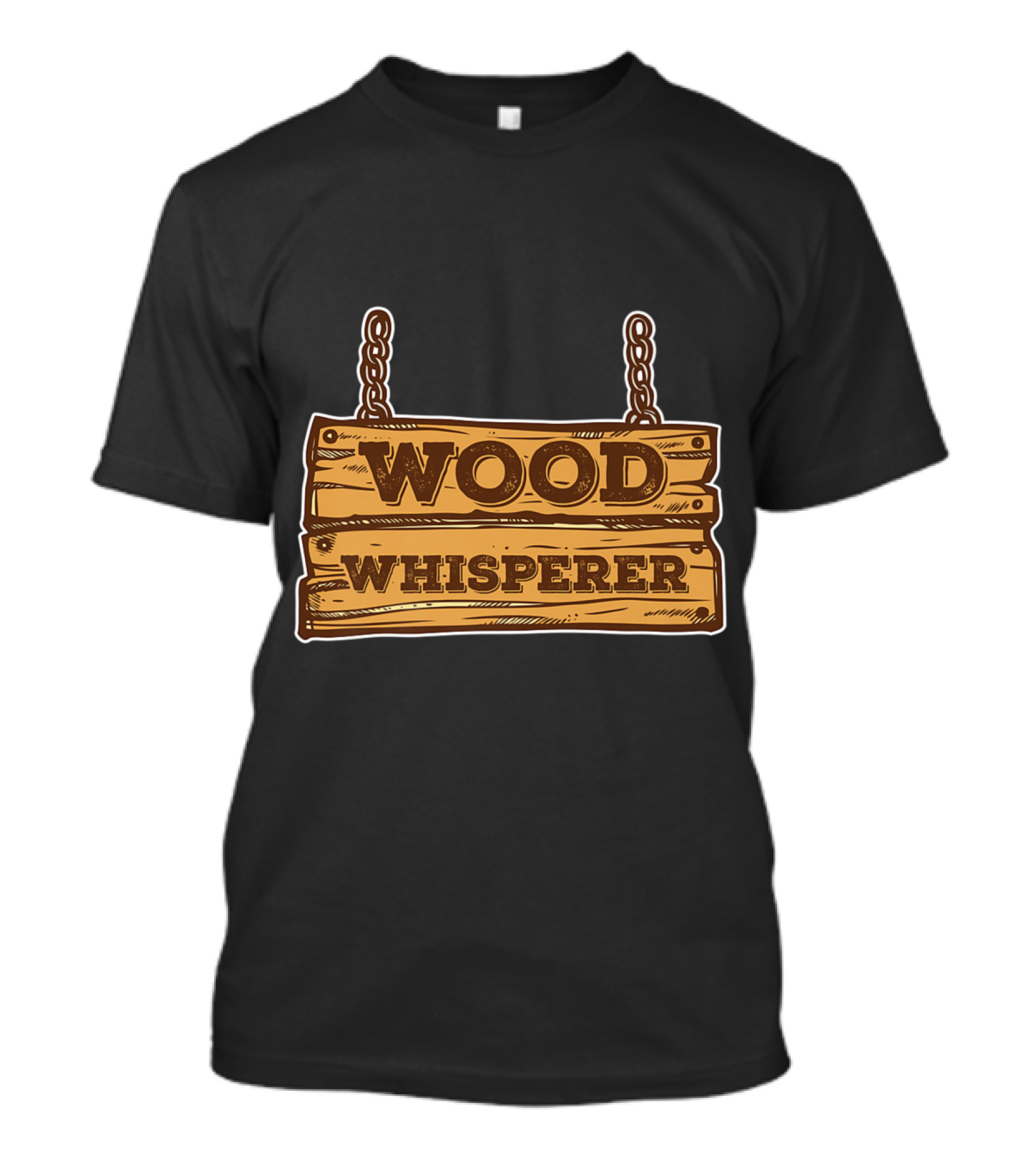 Wood Whisperer Hanging Wooden Sign Lumberjack Charm T-Shirt