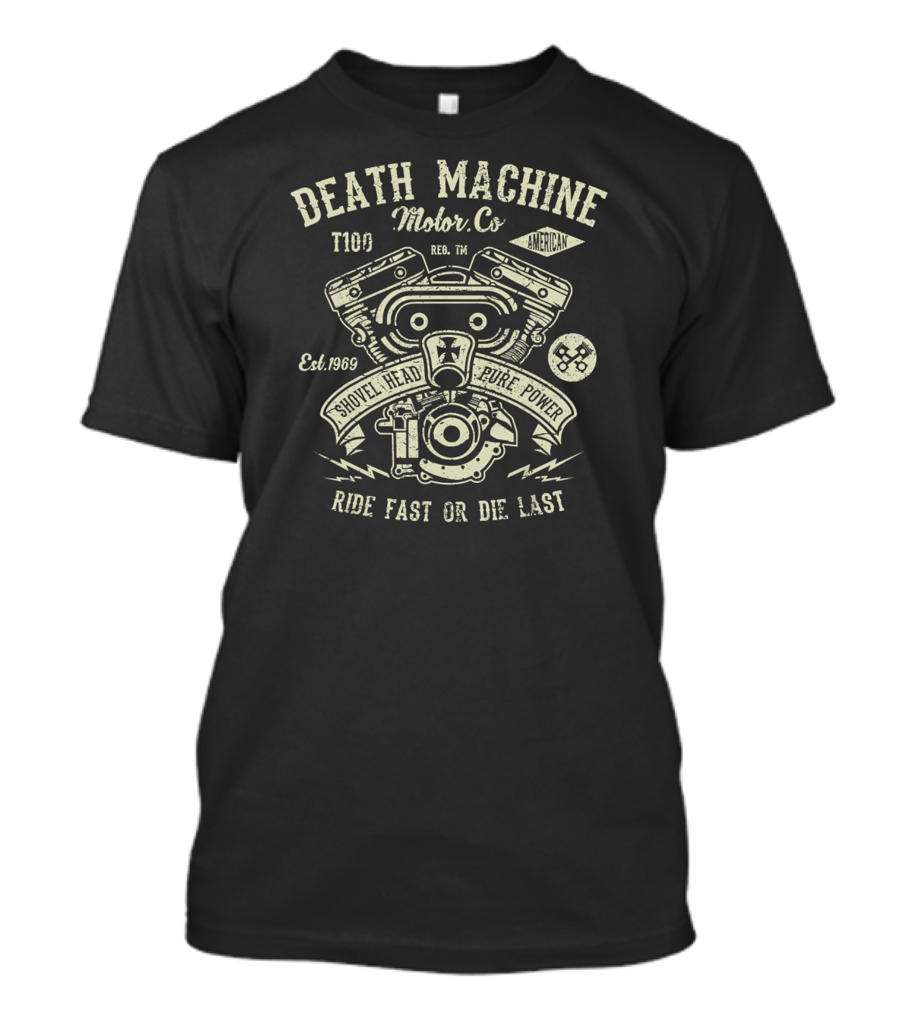 Death Machine Motor Co Shovel Head Pure Power Ride Fast Or Die Last Est 1969 American T-Shirt