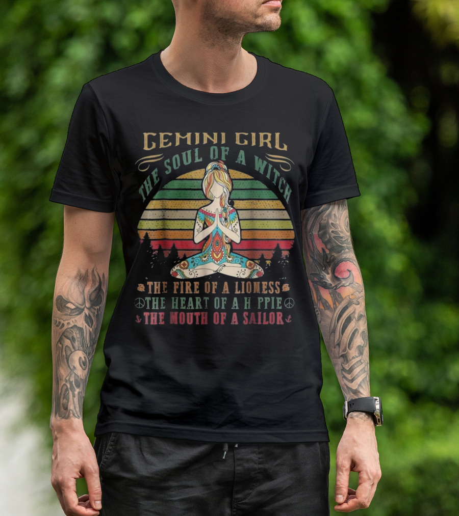 Gemini Girl The Soul Of A Witch The Fire Of A Lioness The Heart Of A Hippie The Mouth Of A Sailor T-Shirt