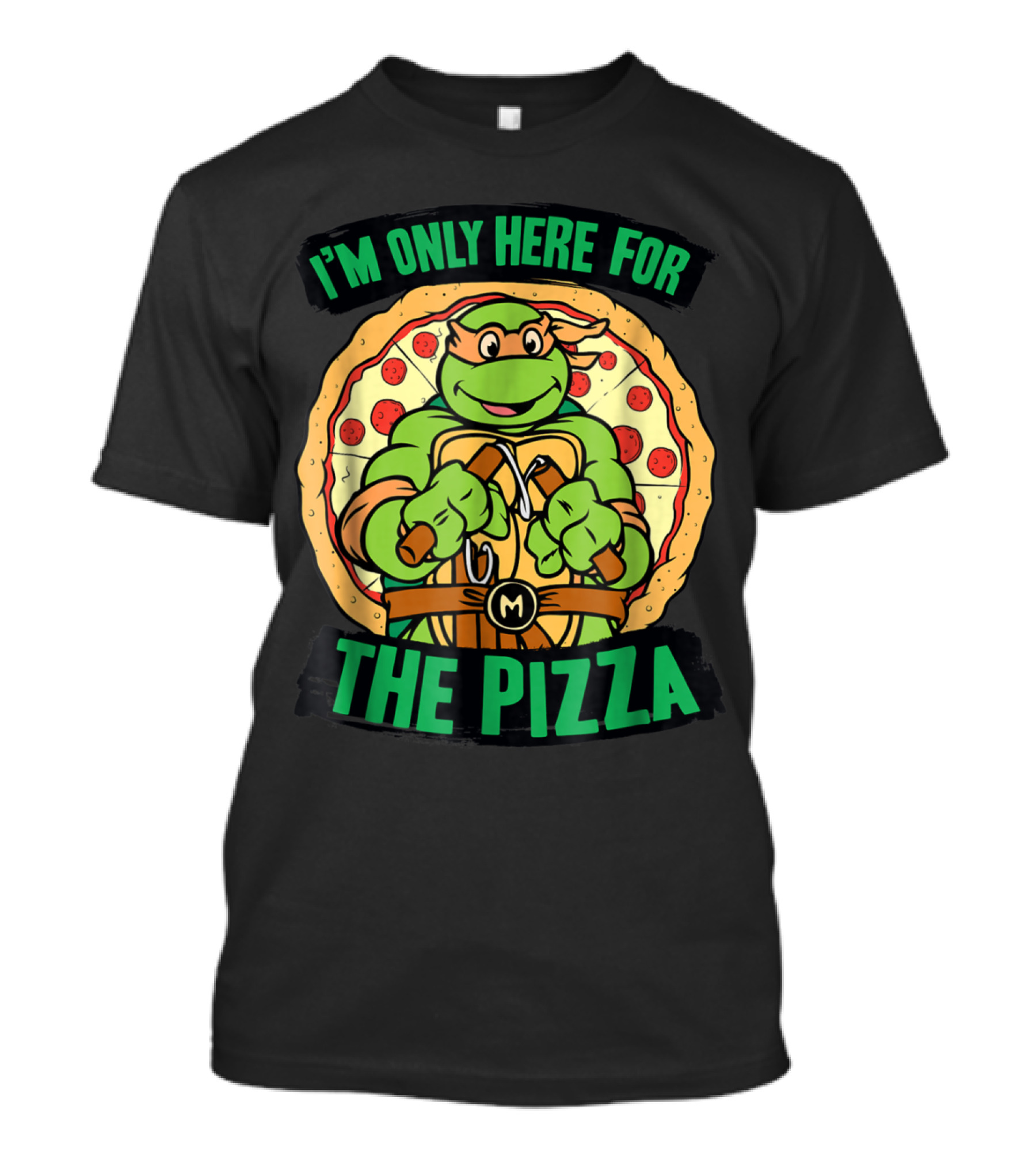 I'm Only Here For The Pizza Teenage Mutant Ninja Turtles Michelangelo T-Shirt