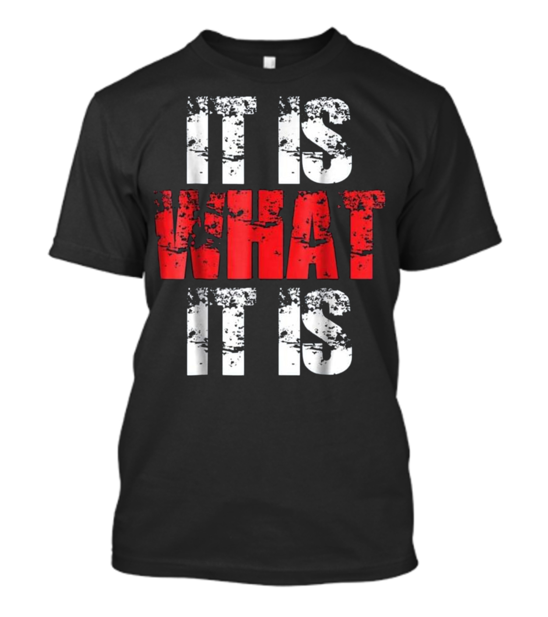 It Is What It Is Urban Hip Hop Stylish Bold Text Streetwear T-Shirt