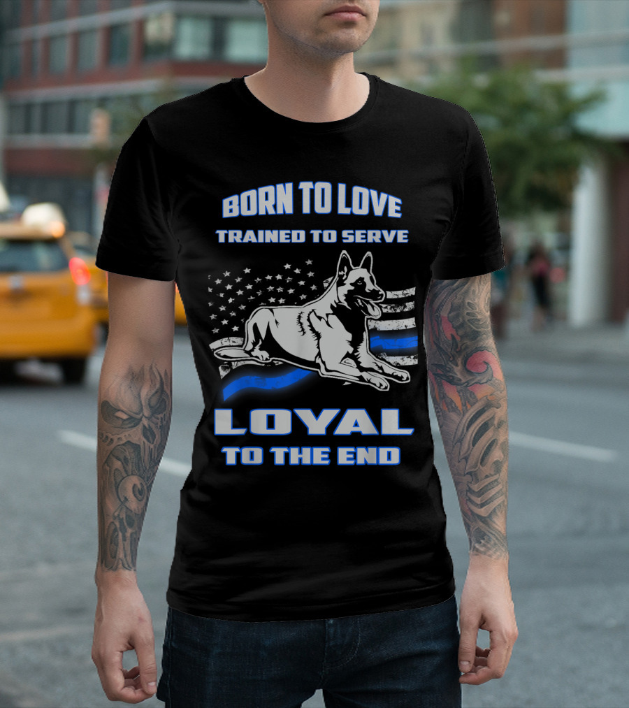 Born To Love Trained To Serve Malinois Loyal To The End Blue Line Flag T-Shirt