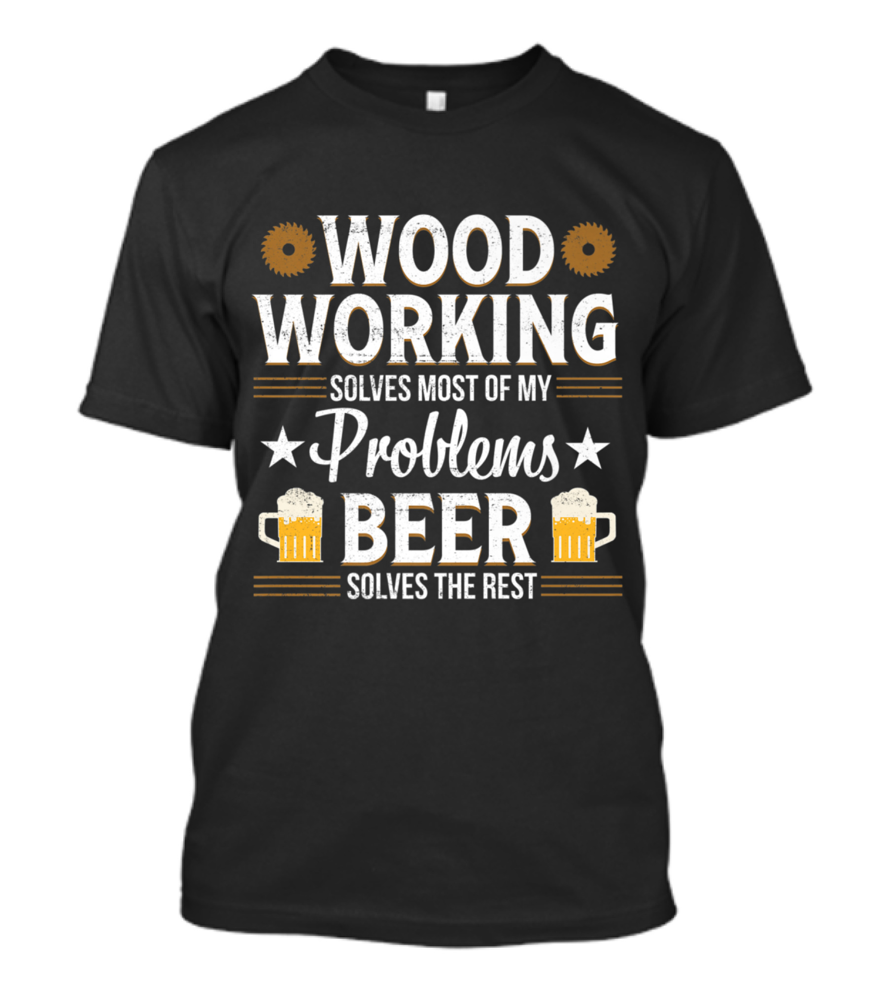 Woodworking Solves Problems Beer Solves The Rest Funny T-Shirt