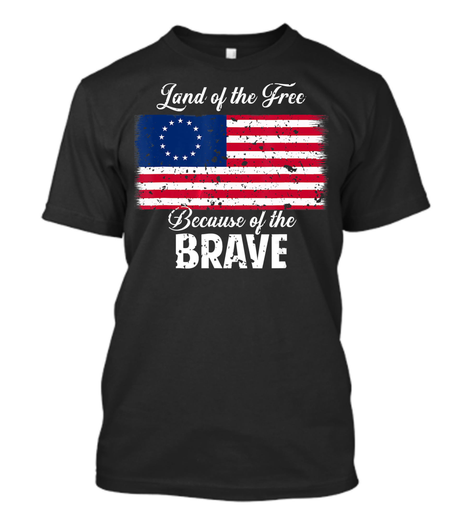 Land Of The Free Because Of The Brave 1776 Betsy Ross American Flag T-Shirt