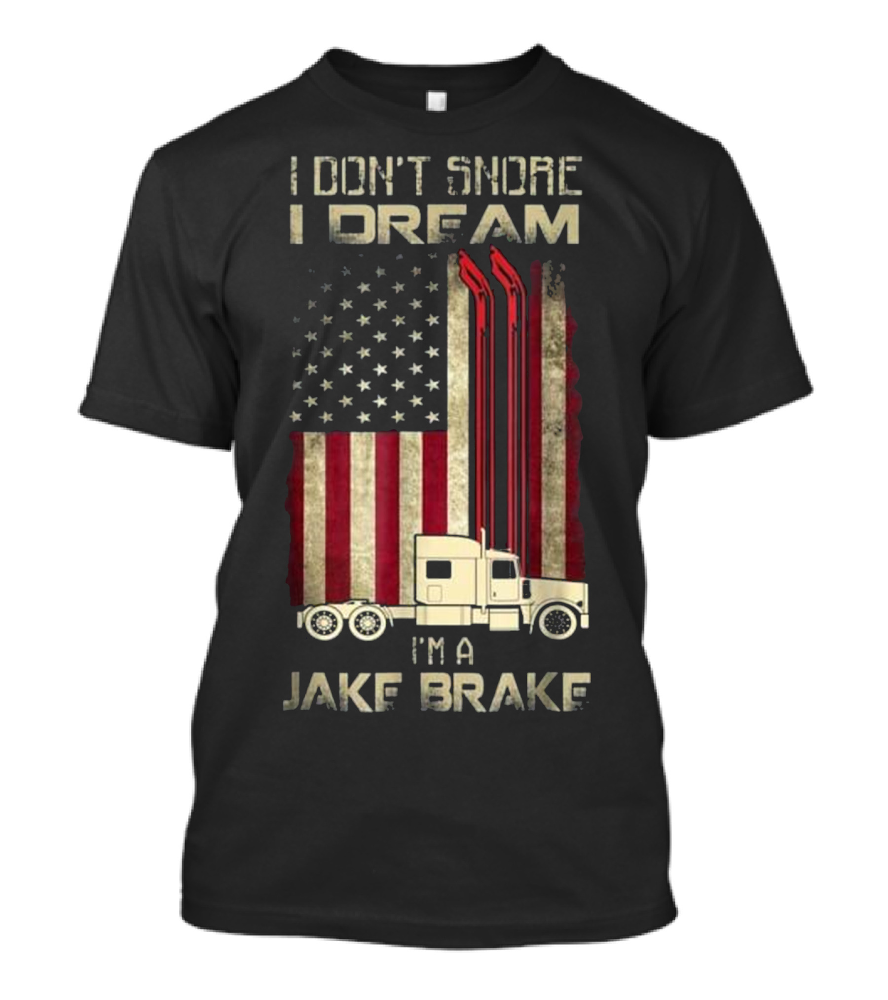 I Don't Snore I Dream I'm A Jake Brake American Flag Semi Truck T-Shirt