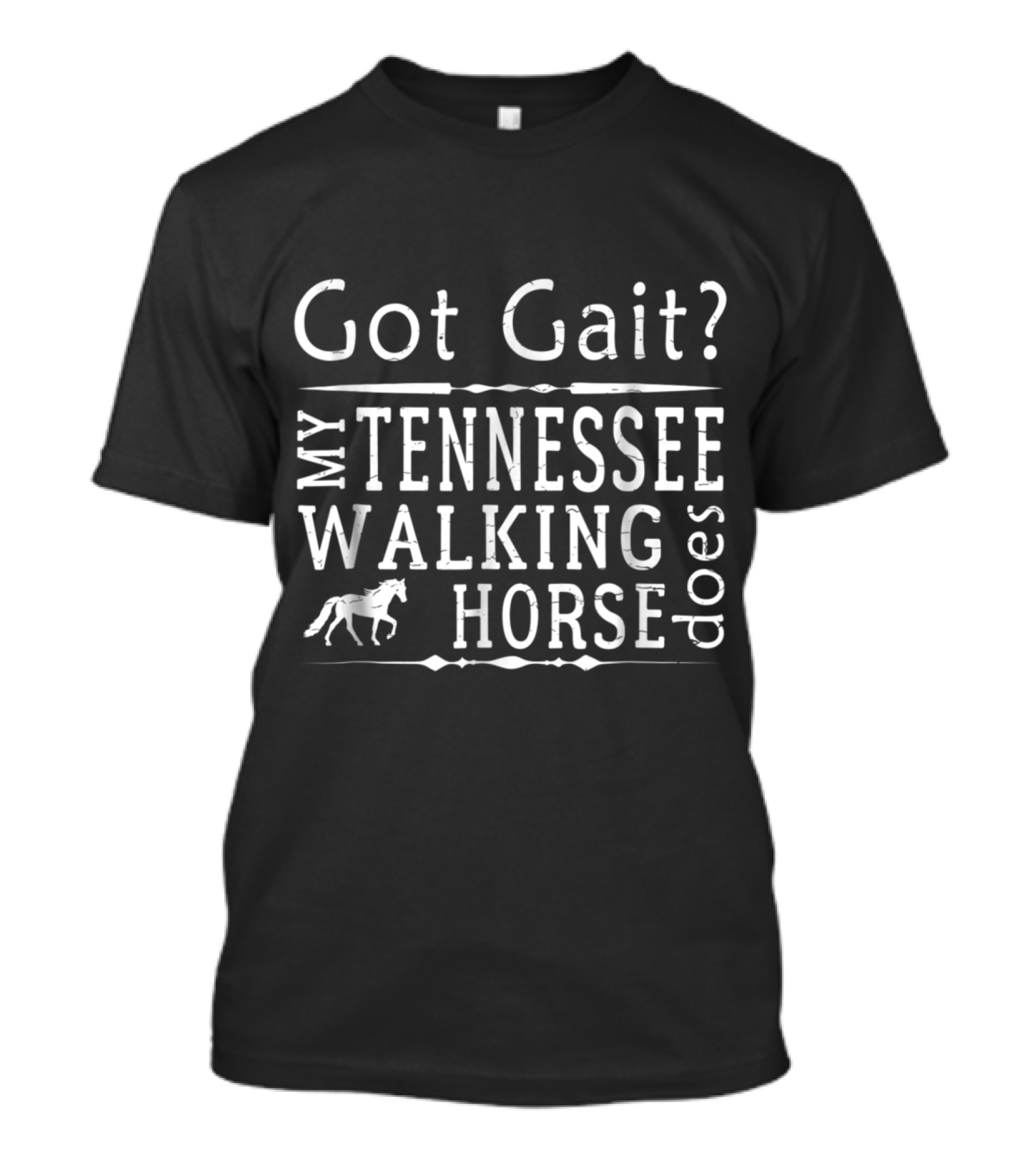 Got Gait My Tennessee Walking Horse Does T-Shirt