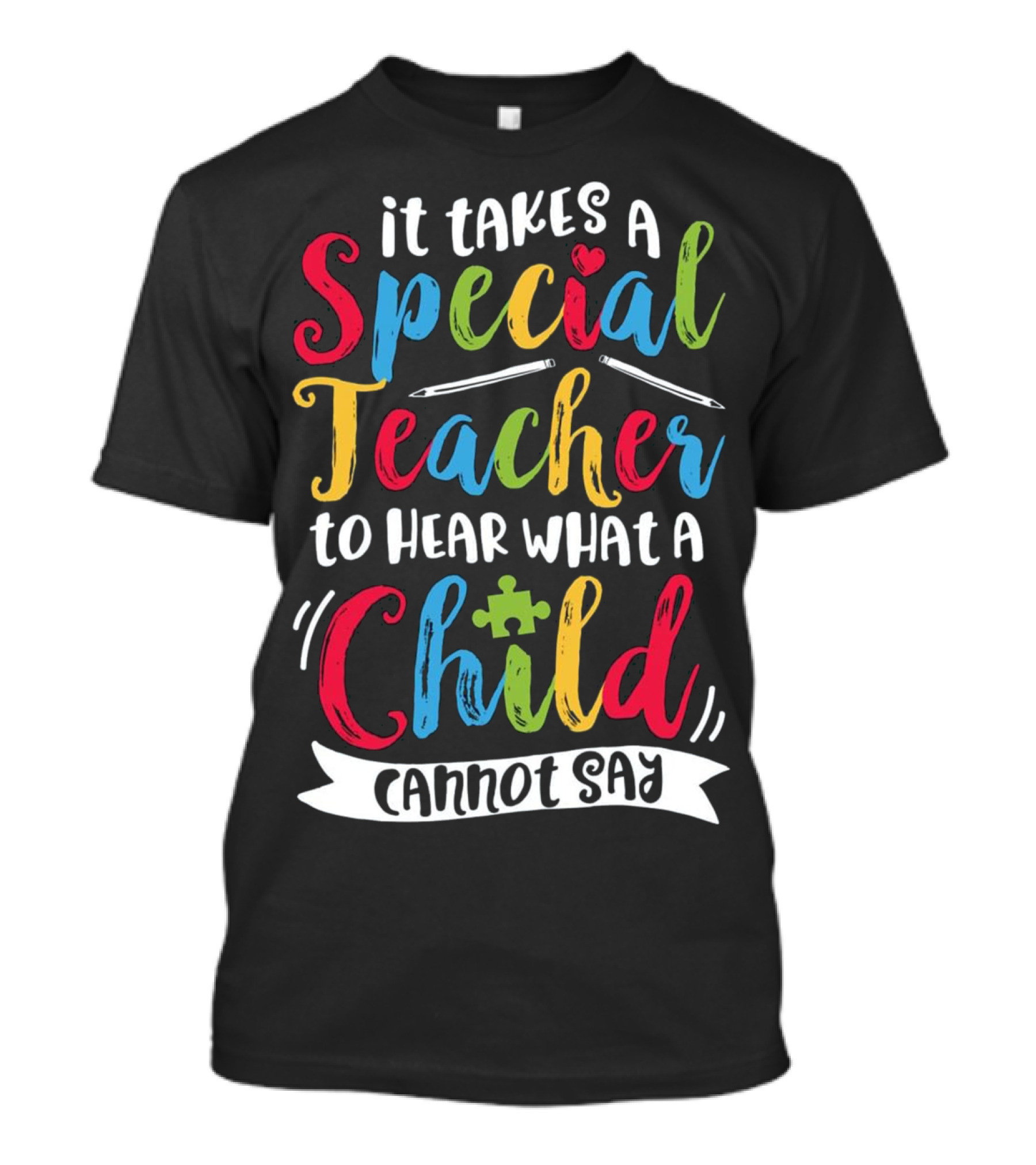 It Takes A Special Teacher To Hear What A Child Cannot Say T-Shirt