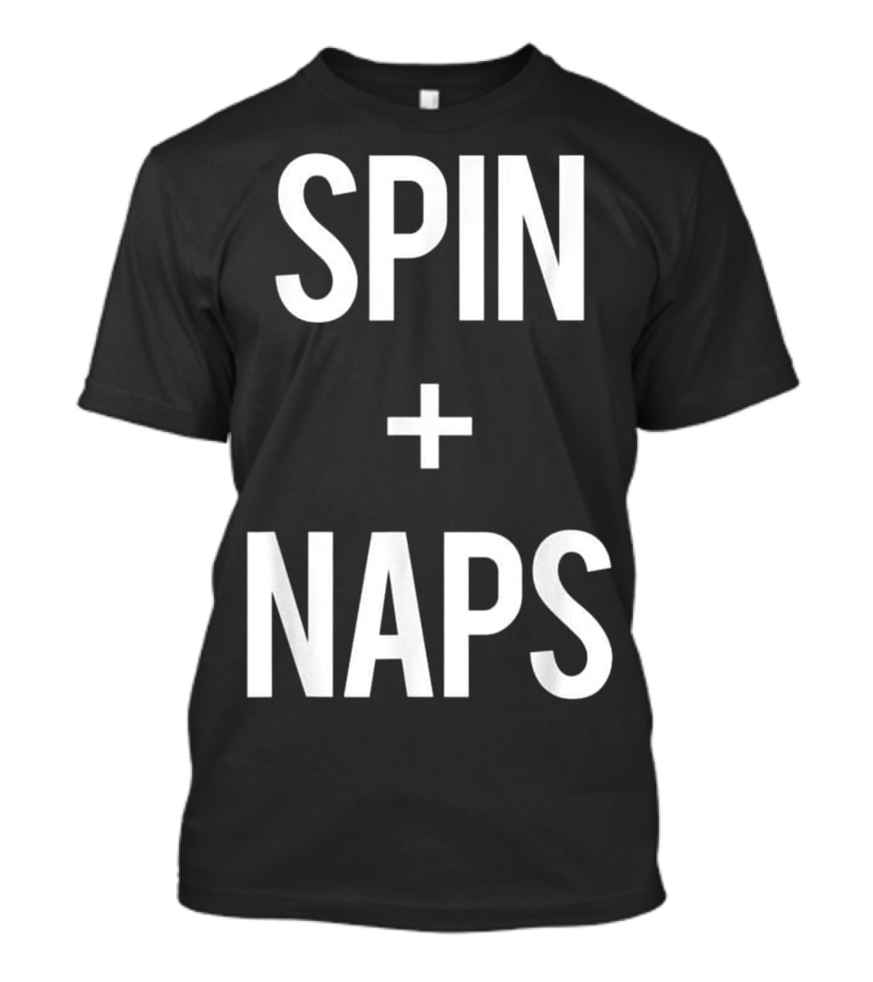 Spin Plus Naps Funny Gym Fitness Love T-Shirt