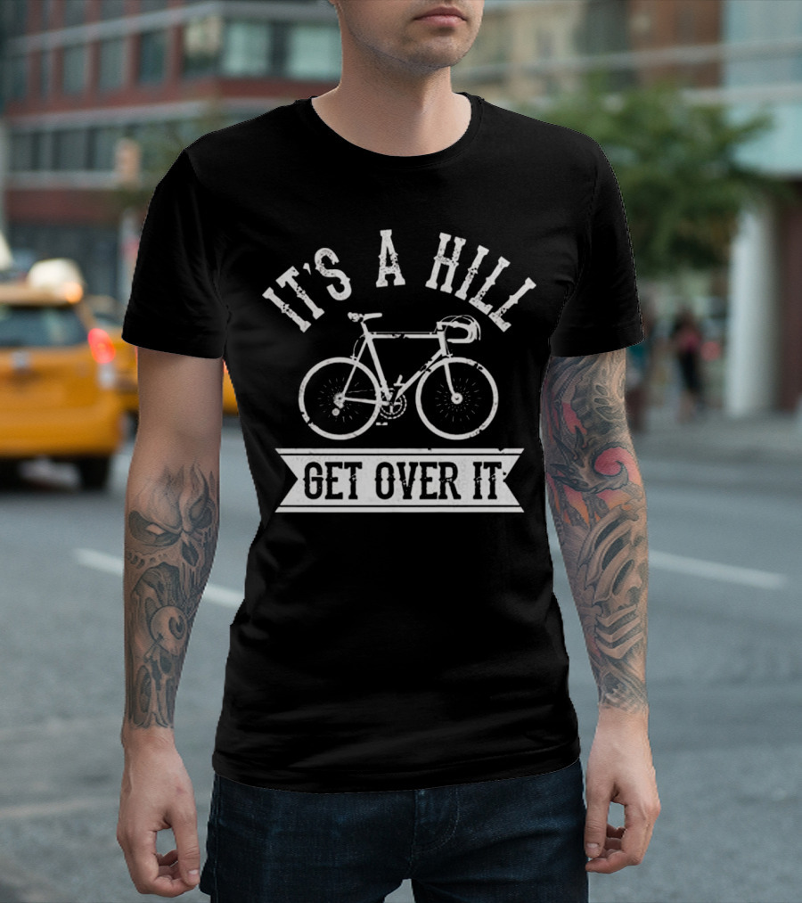 It's A Hill Get Over It Bicycle Graphic Athletic Biking Premi T-Shirt
