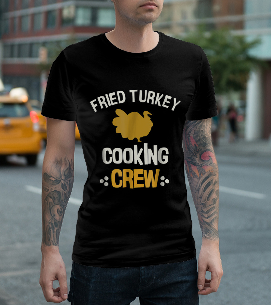 Fried Turkey Cooking Crew Thanksgiving Fried Turkey Fried Turk T-Shirt