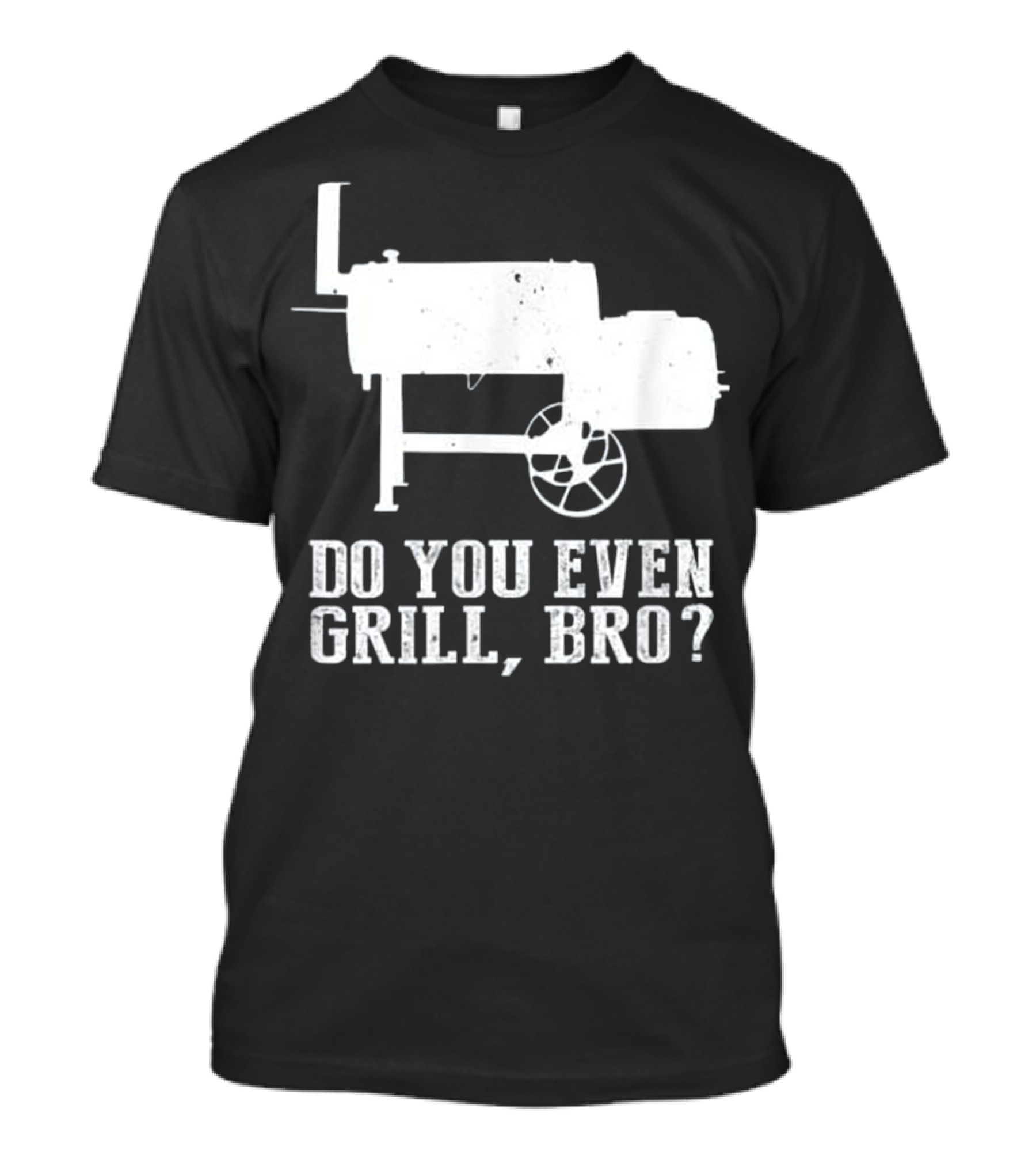 Do You Even Grill Bro? Funny Grilling Phrase With BBQ Smoker T-Shirt