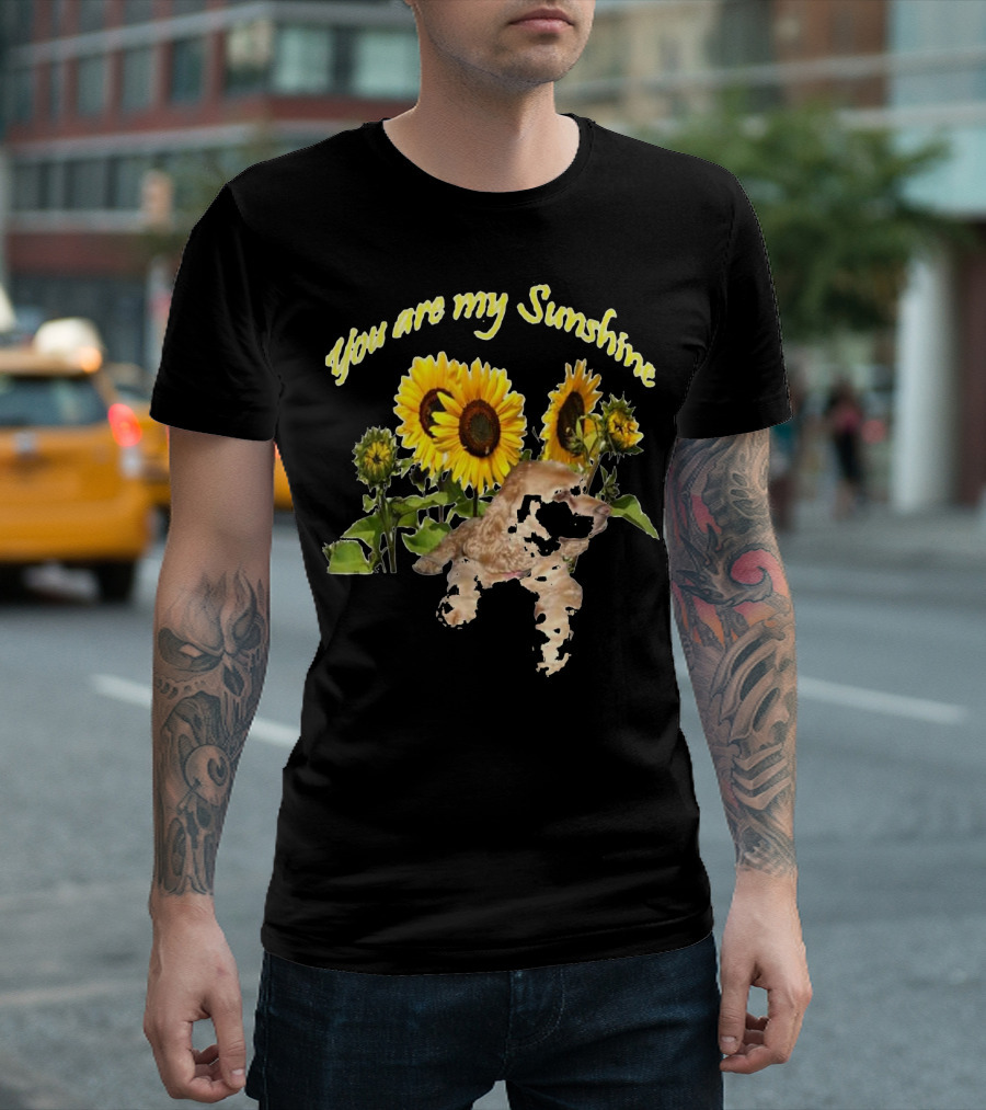 You Are My Sunshine Cocker Spaniel and Sunflowers T-Shirt