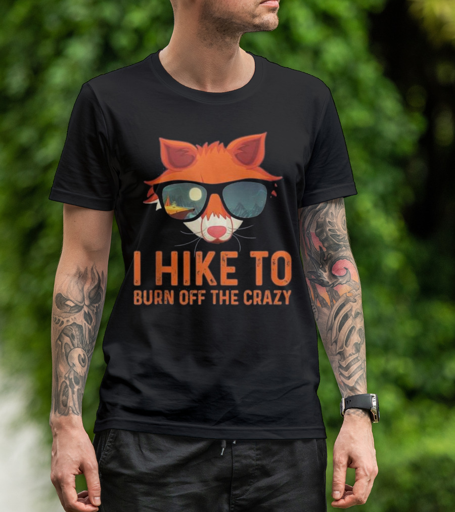 Fox With Sunglasses I Hike To Burn Off The Crazy T-Shirt