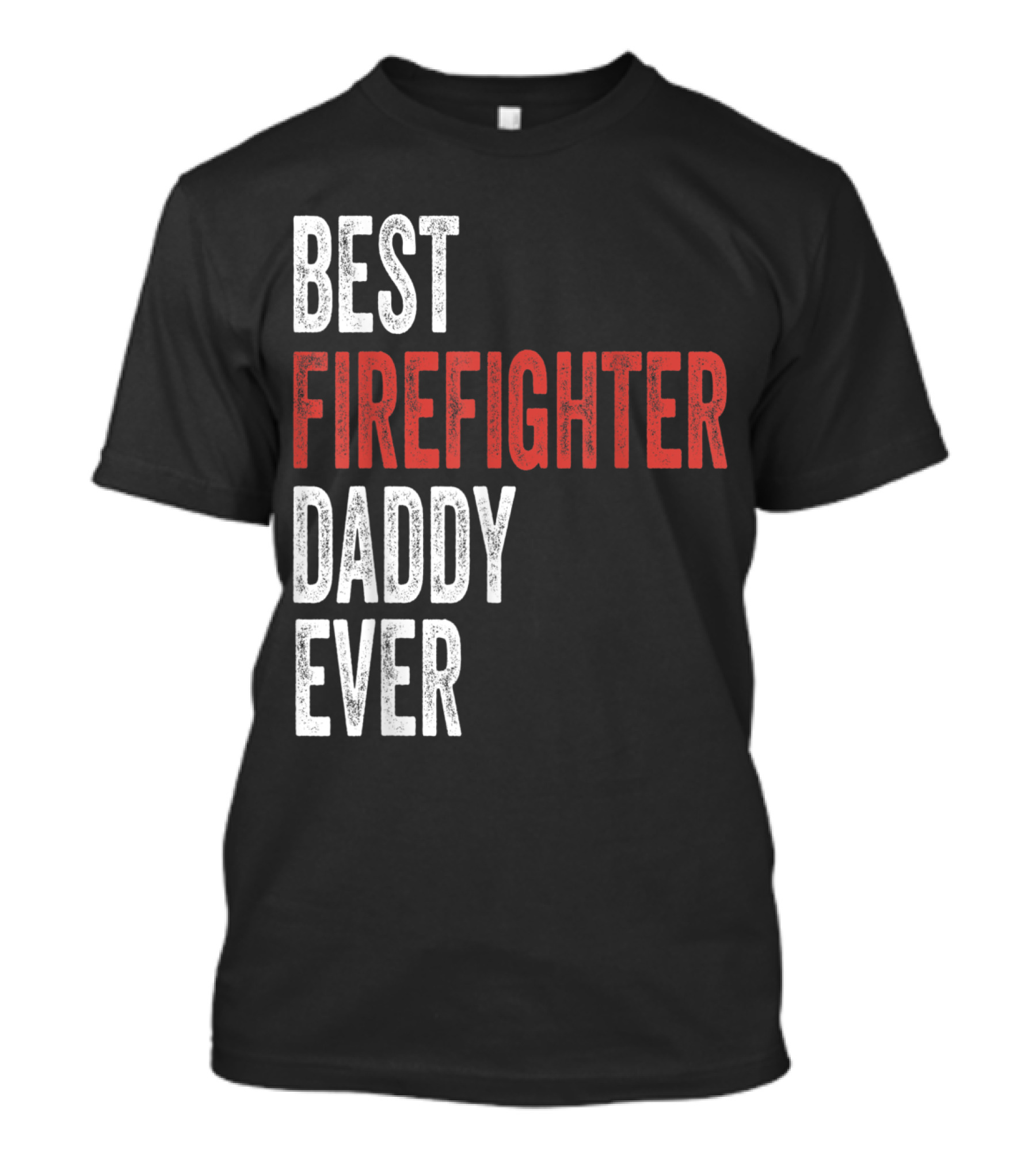 Best Firefighter Daddy Ever T-Shirt