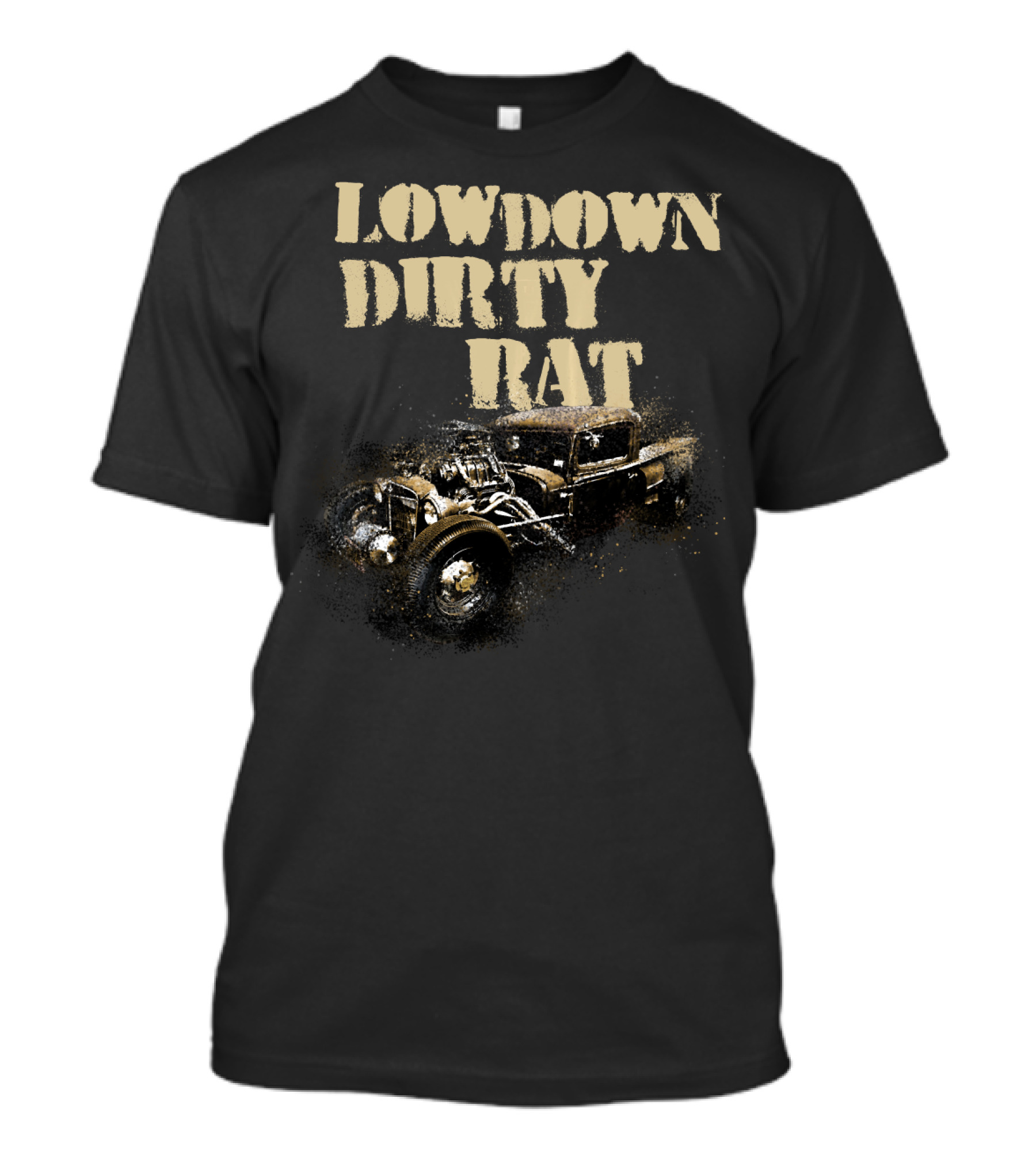Low Down Dirty Rat Rod Classic Car Show Custom T-Shirt