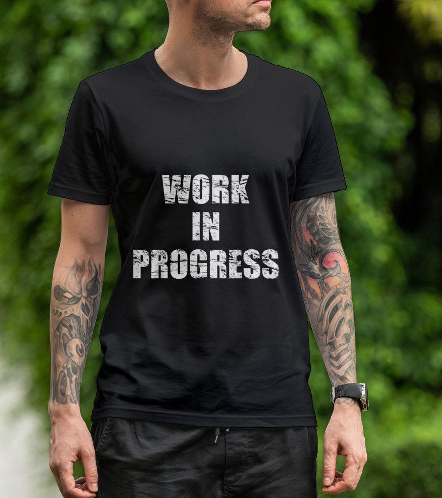 Work In Progress Fitness Motivation T-Shirt