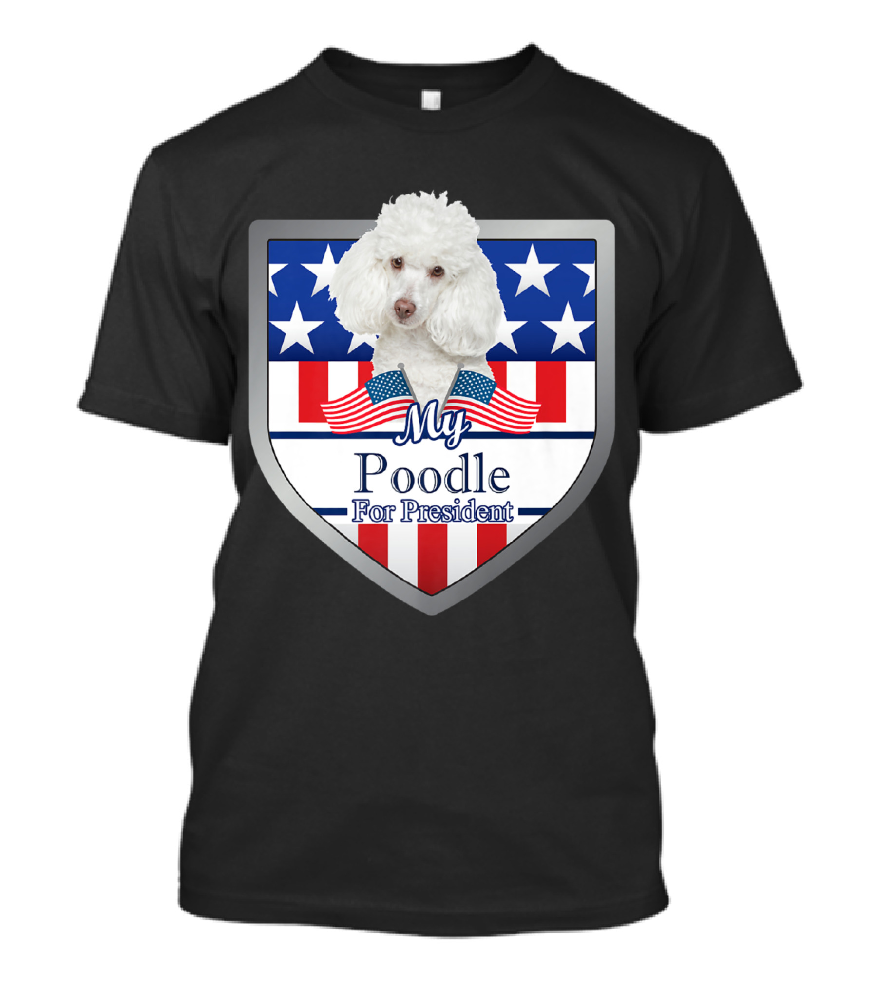My Poodle For President Patriotic Shield T-Shirt