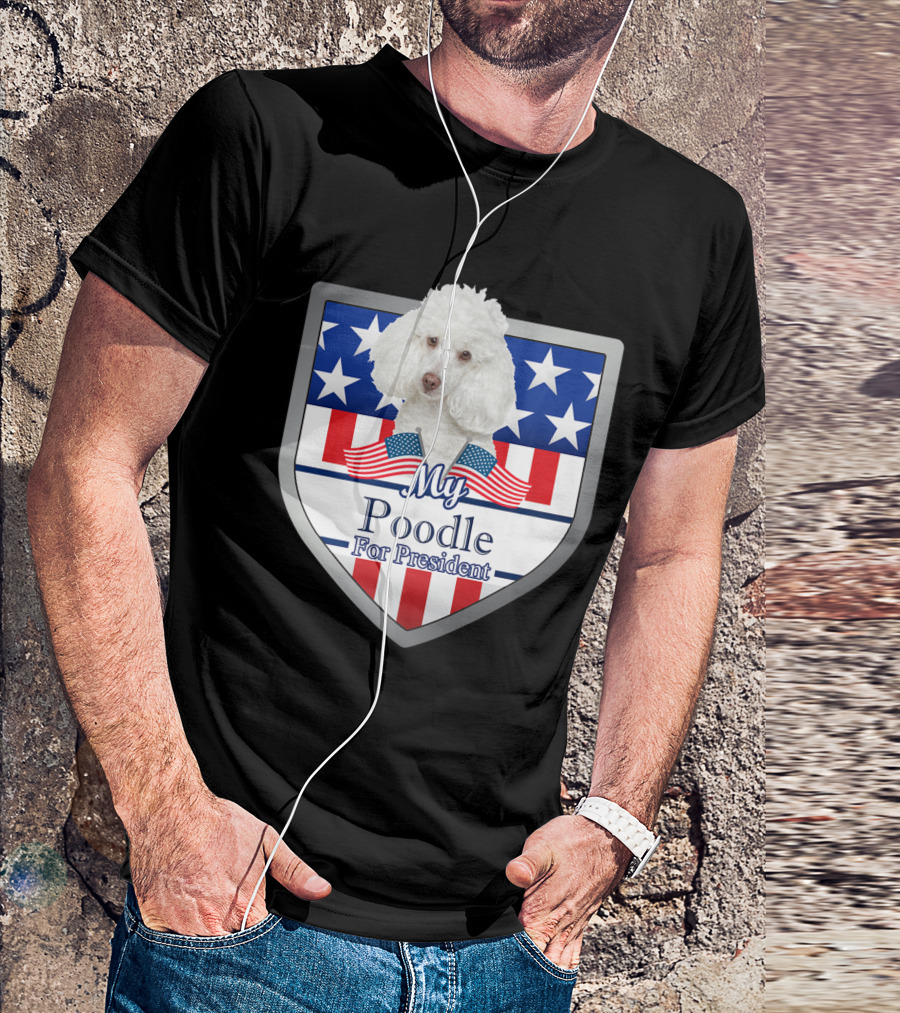 My Poodle For President Patriotic Shield T-Shirt