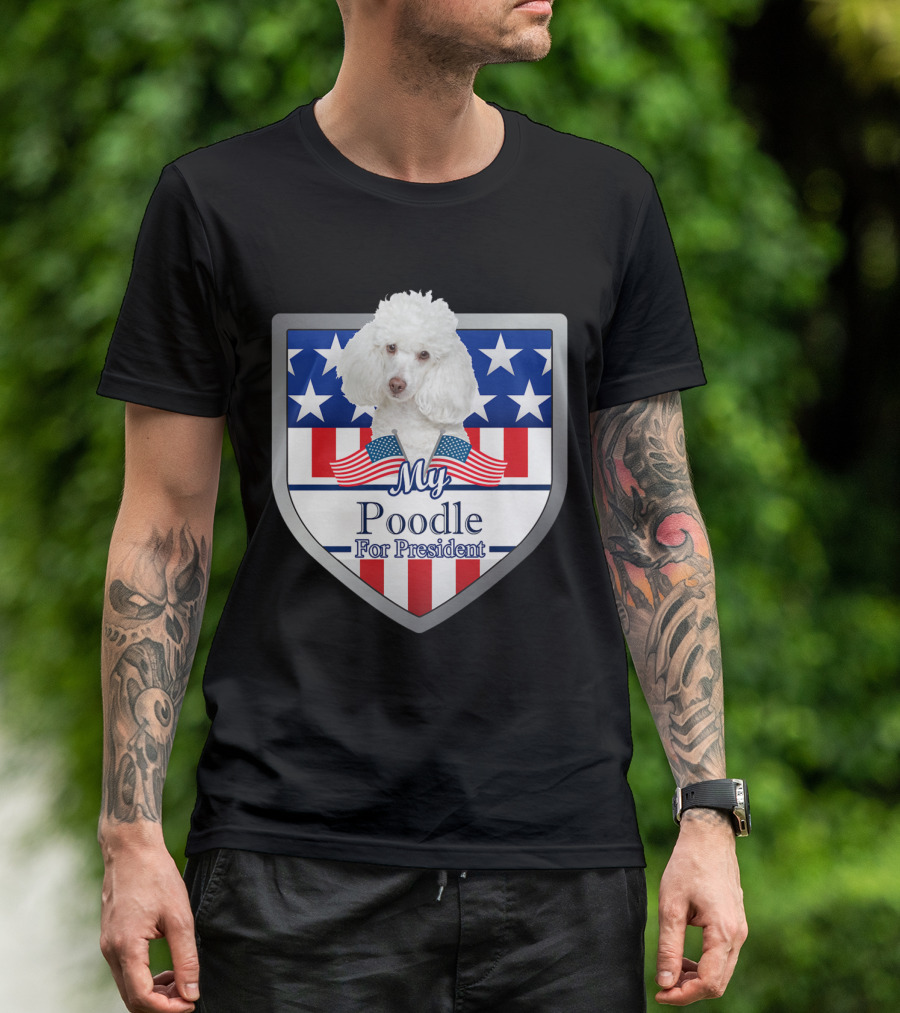 My Poodle For President Patriotic Shield T-Shirt
