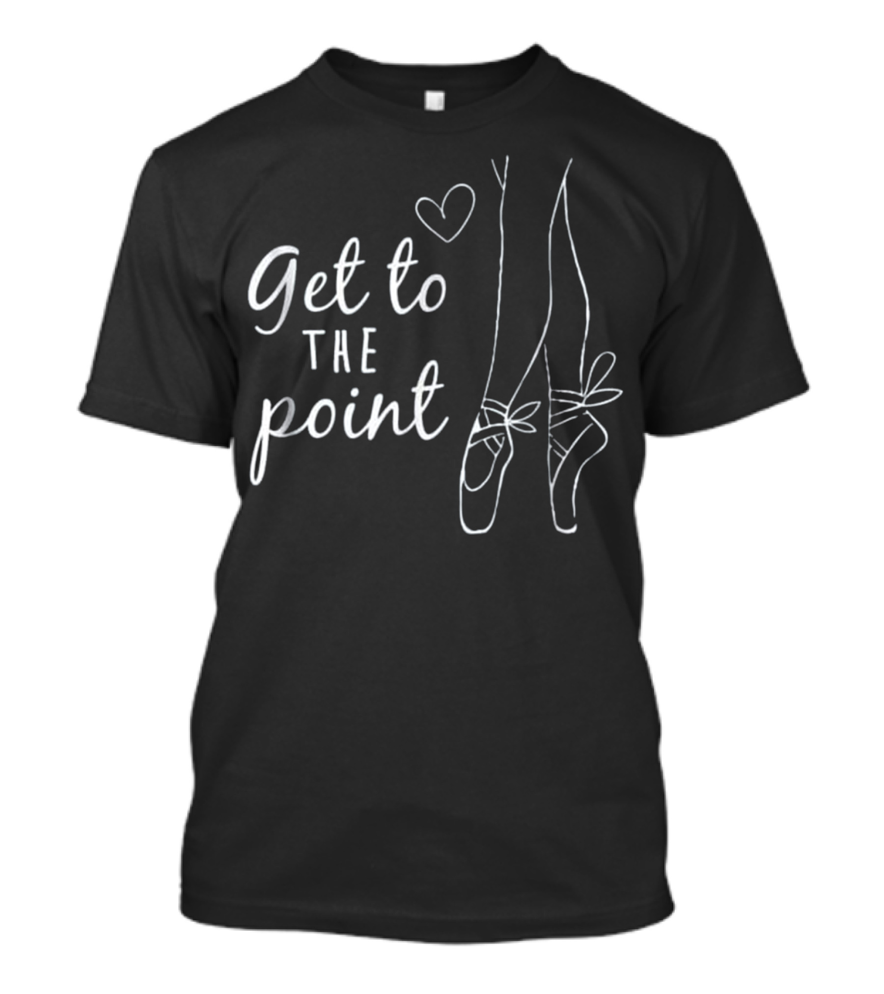 Get To The Point Ballet Shoes Funny Balleri Heart Outline T-Shirt