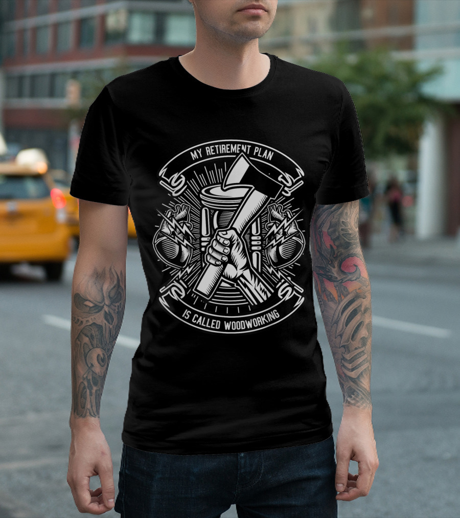 My Retirement Plan Is Called Woodworking Hand Holding Axe with Hourglass and Accents T-Shirt