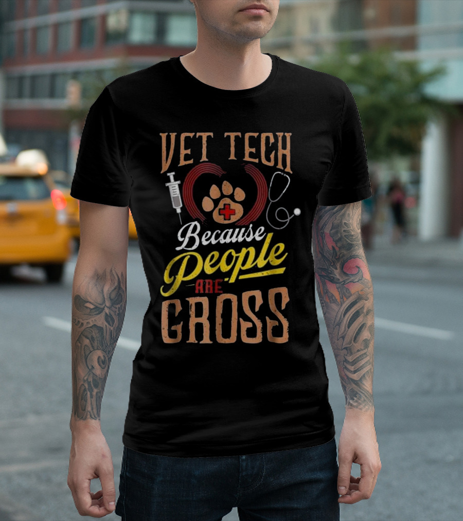 Vet Tech Because People Are Gross T-Shirt