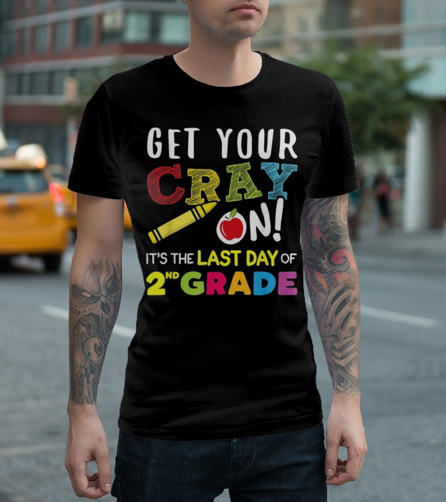 Get Your Cray On It's the Last Day of 2nd Grade Apple Crayon T-Shirt