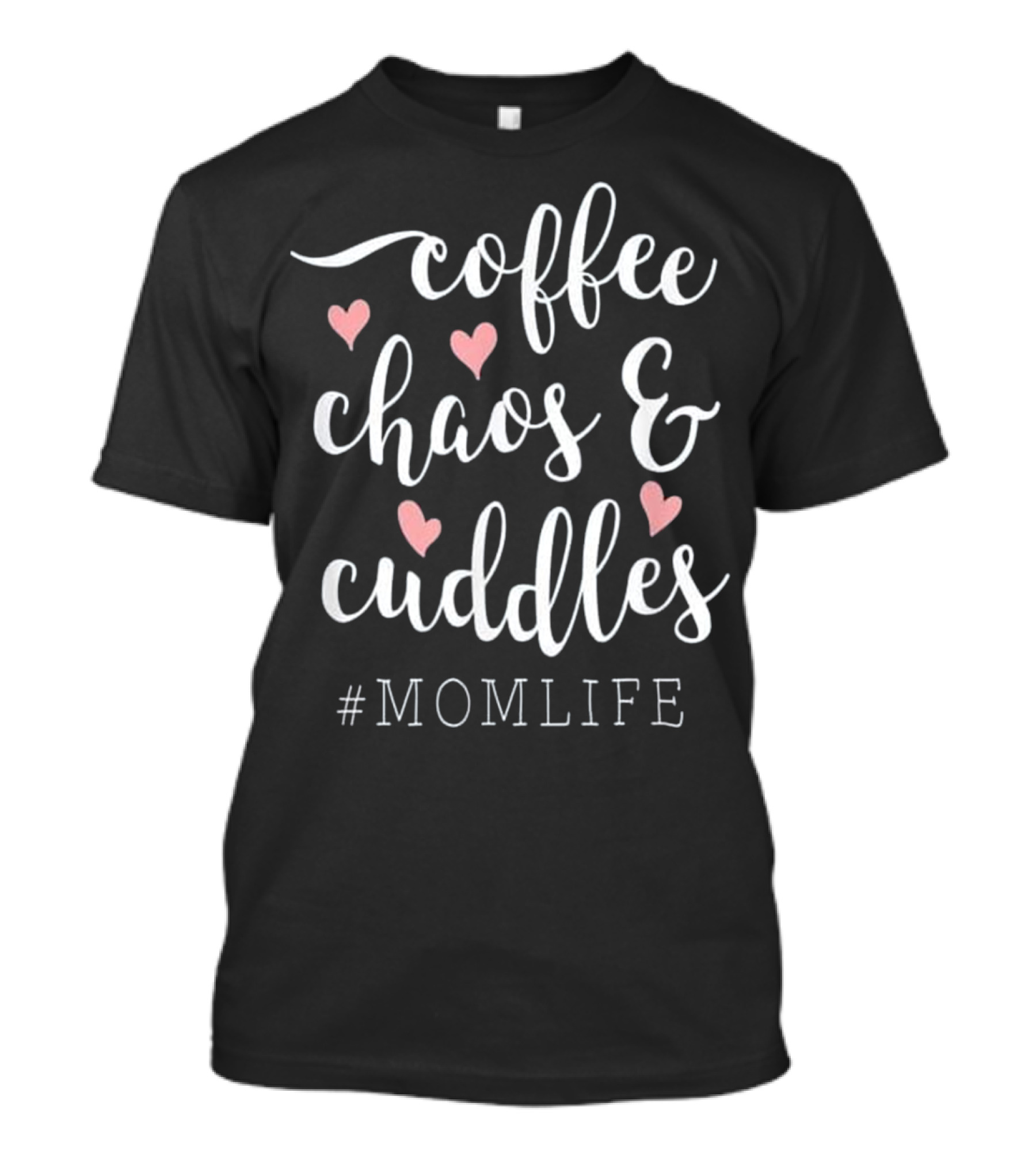 Coffee Chaos And Cuddles Hashtag Mom Life T-Shirt