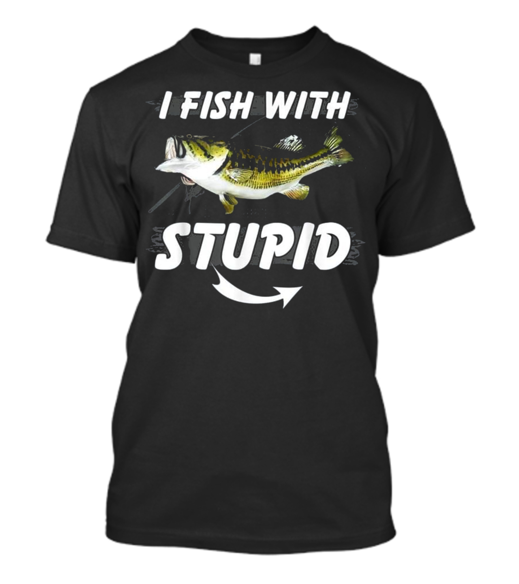 I Fish With Stupid Fishing Bass Arrow T-Shirt